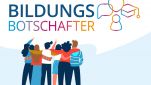 Bildungsbotschafterinnen und Bildungsbotschafter